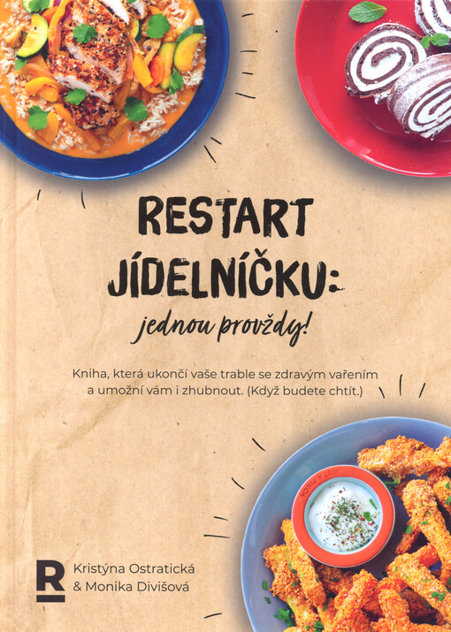 Restart jídelníčku: jednou provždy! kniha, která ukončí vaše trable se zdravým vařením a umožní vám i zhubnout - (když budete chtít)
