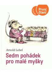 Sedm pohádek pro malé myšky  (odkaz v elektronickém katalogu)