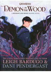 Grishaverse demon in the wood : a shadow and bone : graphic novel  (odkaz v elektronickém katalogu)