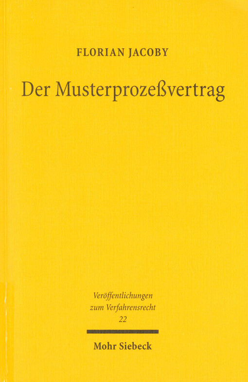 Der Musterprozeßvertrag : die gewillkürte Bindung an gerichtliche Entscheidungen
