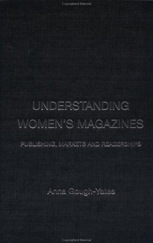 Understanding women's magazines : publishing, market and readerships
