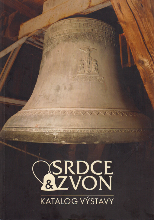 Srdce & zvon : katalog výstavy