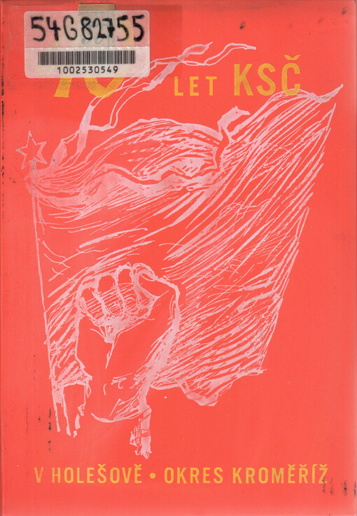 40 let Komunistické strany Československa v Holešově, okres Kroměříž : sborník vzpomínek pamětníků vydaný k 40. výročí založení strany