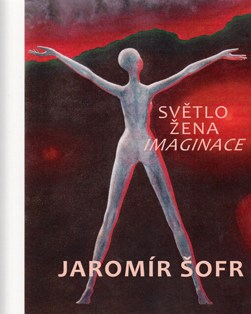 Jaromír Šofr : světlo žena-imaginace