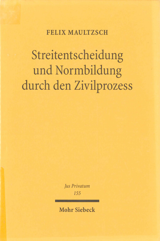 Streitentscheidung und Normbildung durch den Zivilprozess : eine rechtsvergleichende Untersuchung zum deutschen, englischen und US-amerikanischen Recht