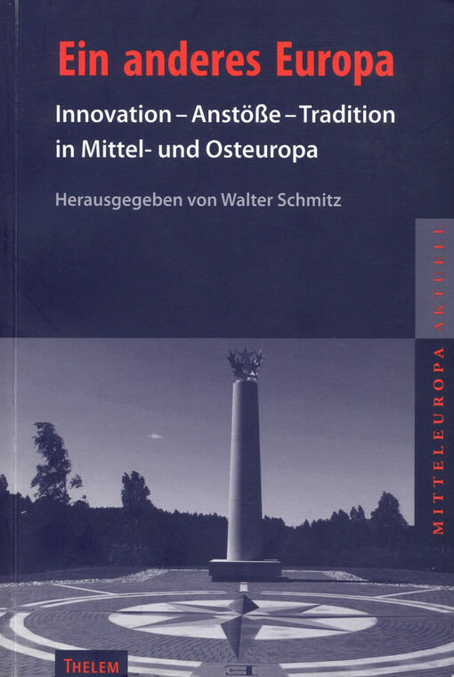 Ein anderes Europa : Innovation - Anstöße - Tradition in Mittel- und Osteuropa : Dokumentation zum 3. Sächsischen Mittel- und Osteuropatag
