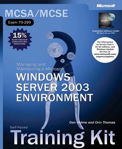 MCSA/MCSE, exam 70-290 : managing and maintaining a Microsoft Windows Server 2003 environment : self-paced training kit