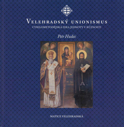 Velehradský unionismus : Cyrilometodějská idea jednoty v různosti