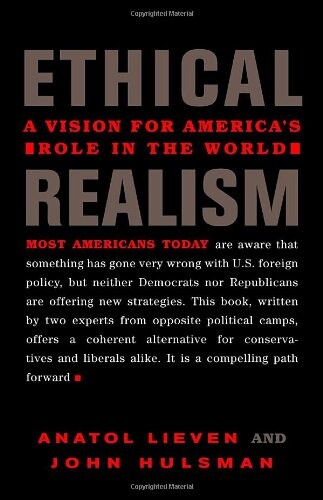 Ethical realism : a vision for America's role in the world