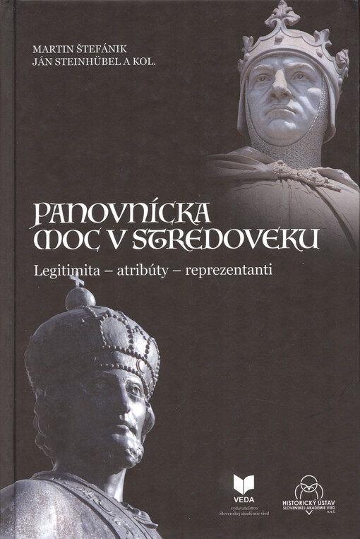 Panovnícka moc v stredoveku : legitimita - atribúty - reprezentanti