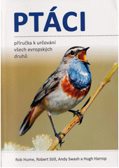 Ptáci : příručka k určování všech evropských druhů  (odkaz v elektronickém katalogu)