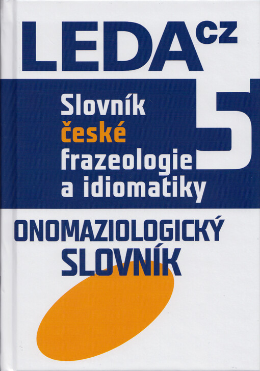 Slovník české frazeologie a idiomatiky. 5, Onomaziologický slovník