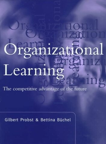 Organizational Learning: The Competitive Advantage of the Future