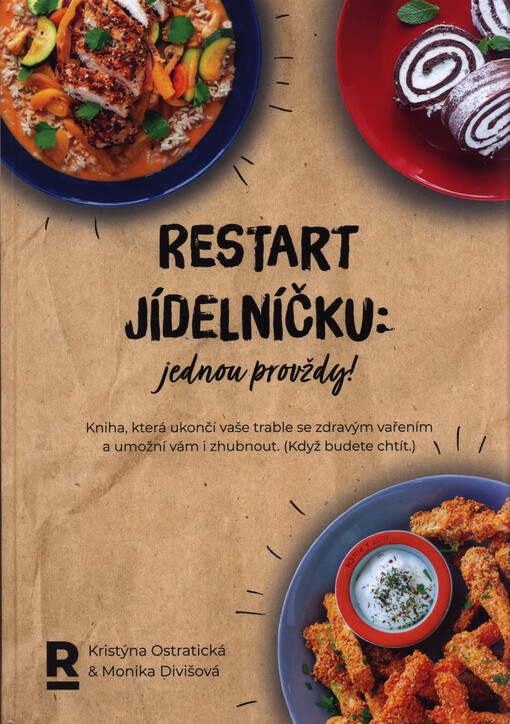 Restart jídelníčku: jednou provždy! : kniha, která ukončí vaše trable se zdravým vařením a umožní vám i zhubnout - (když budete chtít)