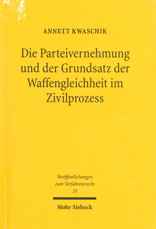 Die Parteivernehmung und der Grundsatz der Waffengleichheit im Zivilprozess : Zugleich ein Beitrag zur Konkretisierung von Rechtsprinzipien