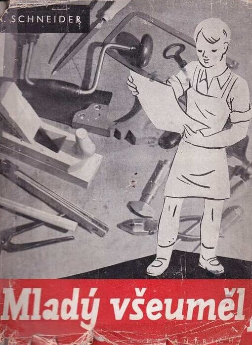 Mladý všeuměl (Domácí kutil) :řada návodů na provádění užitečných prací pro domácnost