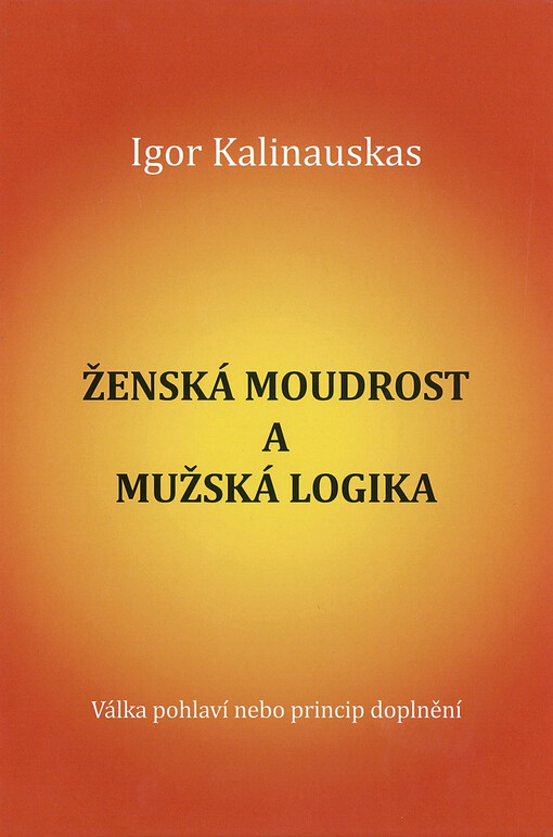 Ženská moudrost a mužská logika : (válka pohlaví nebo princip doplnění)