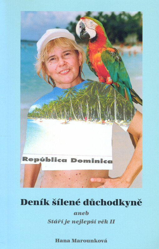 Deník šílené důchodkyně, aneb, Stáří je nejlepší věk II
