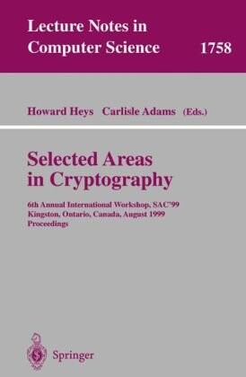Selected areas in cryptography : 6th Annual international workshop, SAC '99, Kingston, Ontario, Canada, August 9-10, 1999. Proceedings