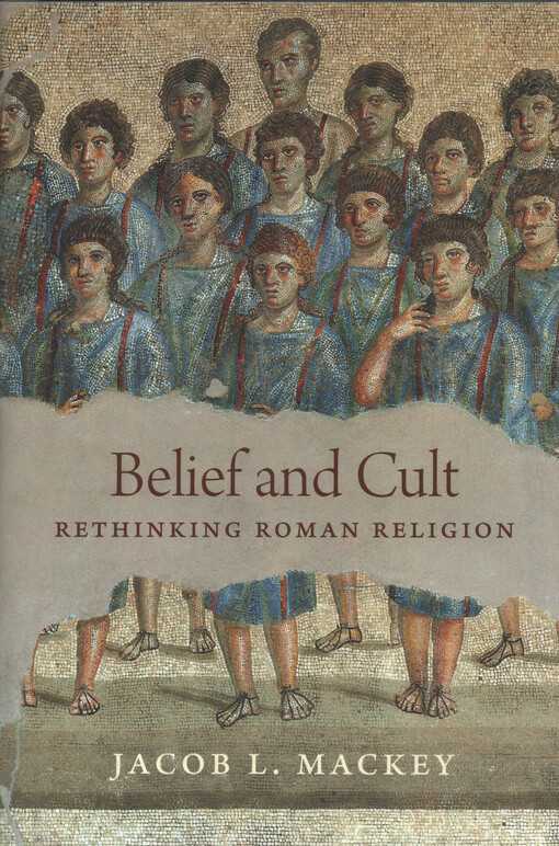 Belief and cult : rethinking roman religion