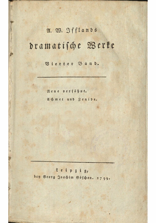 A. W. Ifflands dramatische Werke. Vierter Band, Neue versöhnt, Achmet und Zenide