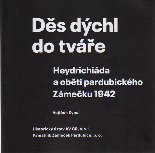 Děs dýchl do tváře : Heydrichiáda a oběti pardubického Zámečku 1942
