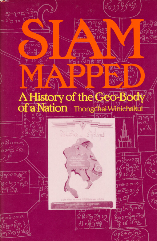 Siam mapped : a history of the geo-body of a nation