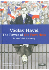 Václav Havel - the power of the powerless in the 20th century  (odkaz v elektronickém katalogu)