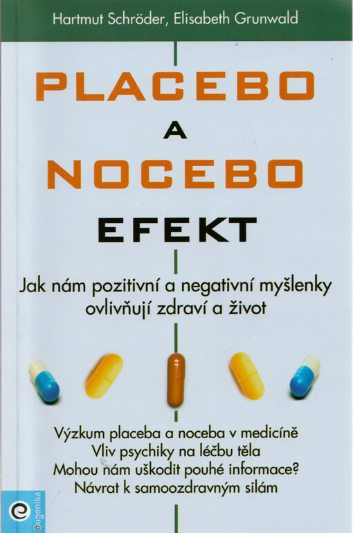 Placebo a nocebo efekt : jak nám pozitivní a negativní myšlenky ovlivňují zdraví a život