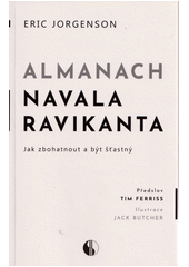 Almanach Navala Ravikanta : jak zbohatnout a být šťastný  (odkaz v elektronickém katalogu)