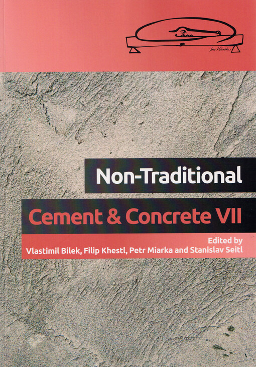 Non-Traditional Cement & Concrete VII : proceeding of the international conference organized by Institute of Physics of Materials of the Czech Academy of Sciences, VŠB-TUO : Technical University of Ostrava, Brno University of Technology