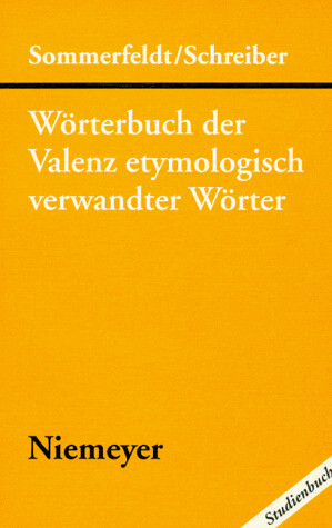 Wörterbuch der Valenz etymologisch verwandter Wörter : Verben, Adjektive, Substantive