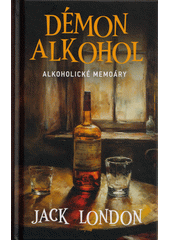 Démon alkohol : alkoholické memoáry  (odkaz v elektronickém katalogu)
