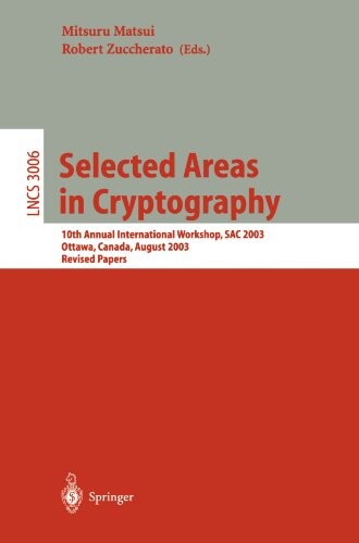 Selected Areas in Cryptography: 10th Annual International Workshop, SAC 2003, Ottawa, Canada, August 14-15, 2003, Revised Papers (Lecture Notes in Computer Science)