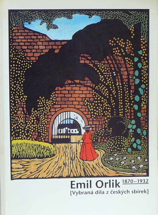 Emil Orlik 1870-1932 : (vybraná díla z českých sbírek) 
