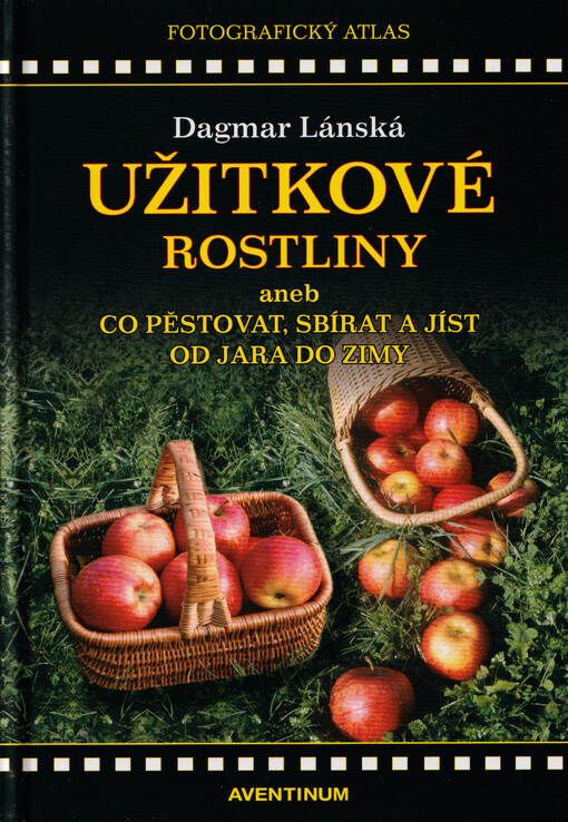 Užitkové rostliny, aneb, Co pěstovat, sbírat a jíst od jara do zimy