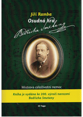 Osudná hra Bedřicha Smetany : mistrova celoživotní nemoc ve světle moderní medicíny  (odkaz v elektronickém katalogu)