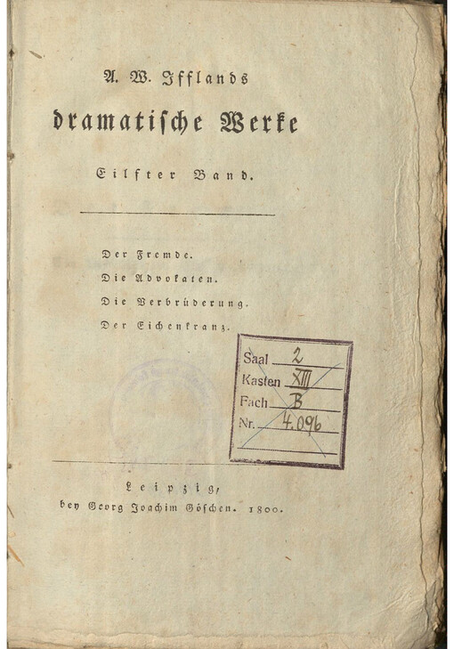 A. W. Ifflands dramatische Werke. Eilfter Band, Der Fremde, Die Advokaten, Die Verbrüderung, Der Eichenkranz