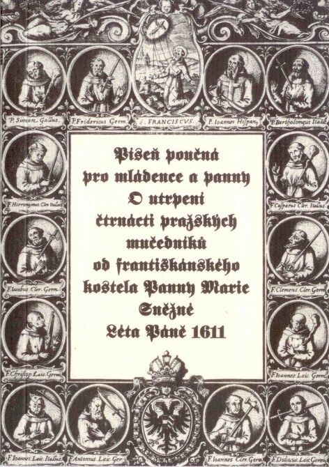 Píseň poučná pro mládence a panny O utrpení čtrnácti pražských mučedníků od františkánského kostela Panny Marie Sněžné Léta Páně 1611