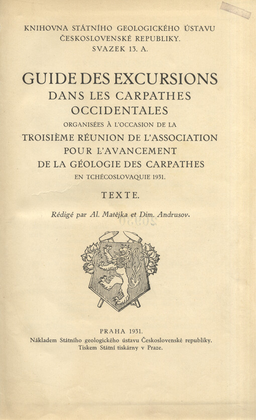 Guide des excursions dans les Carpathes occidentales organisées à l'occasion de la Troisième réunion de l'Association pour l'avancement de la géologie des Carpathes en Tchécoslovaquie 1931