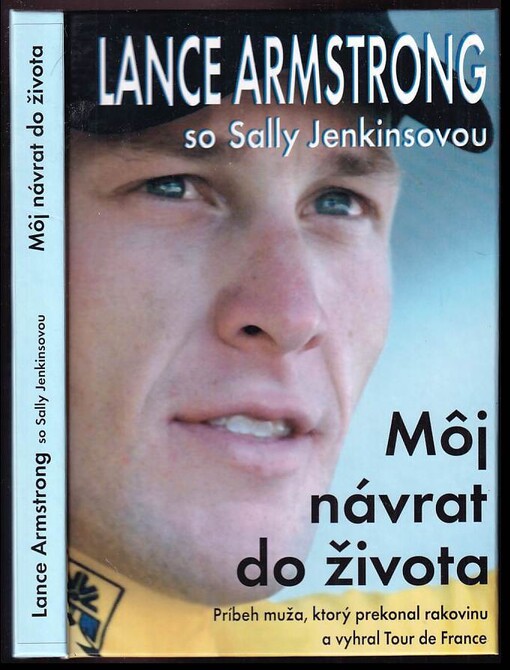 Môj návrat do života :príbeh muža, ktorý prekonal rakovinu a vyhral Tour de France