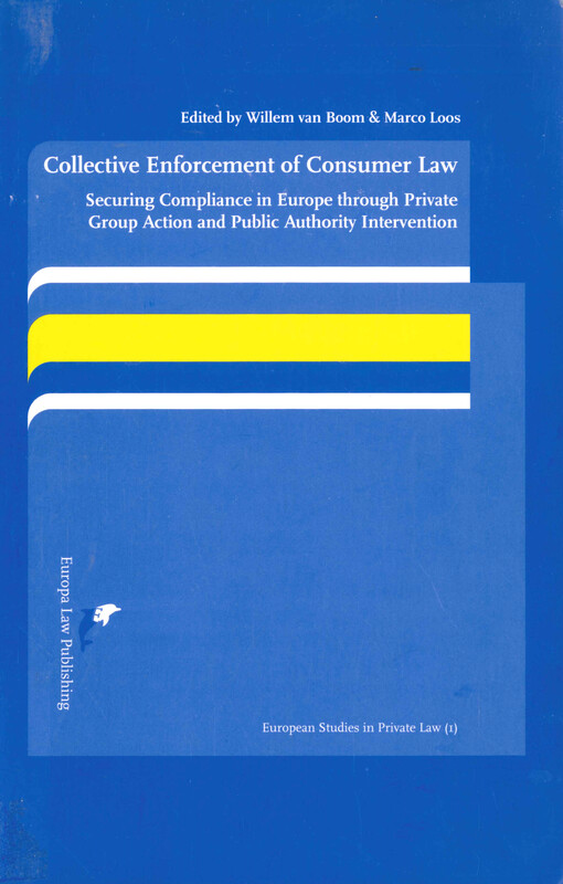Collective enforcement of consumer law : securing compliance in Europe through private group action and public authority intervention