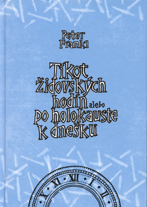 Tikot židovských hodín, alebo, Po holokauste k dnešku