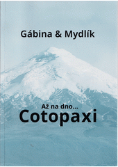 Až na dno...Cotopaxi  (odkaz v elektronickém katalogu)