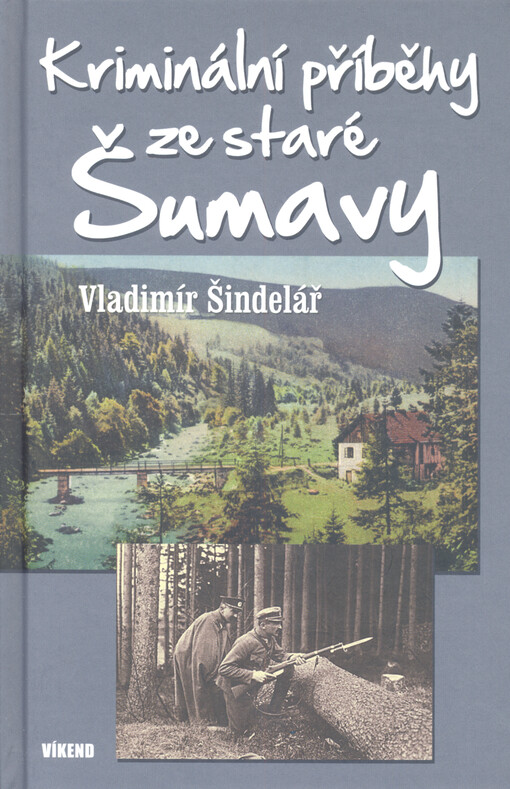 Kriminální příběhy ze staré Šumavy