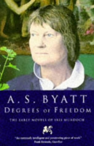 Degrees of Freedom: Early Novels of Iris Murdoch
