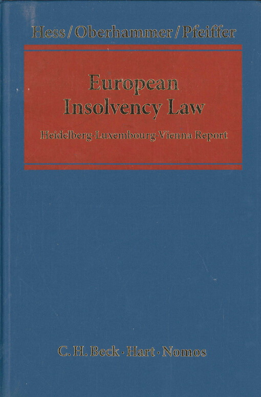 European insolvency law : the Heidelberg-Luxembourg-Vienna report : on the application of regulation no. 1346/2000/EC on insolvency proceedings (external evaluation JUST/2011/JCIV/PR/0049/A4)
