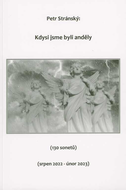 Kdysi jsme byli anděly : (130 sonetů) : (srpen 2022 - únor 2023)