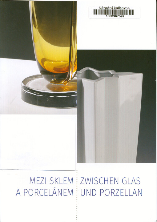 Mezi sklem a porcelánem = Zwischen Glas und Porzellan