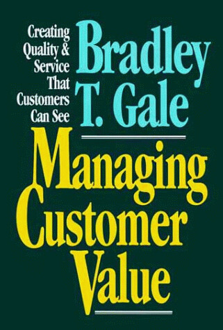Managing customer value : creating quality and service that customers can see